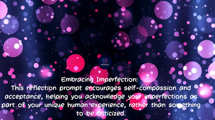 Embracing Imperfection: This reflection prompt encourages self-compassion and acceptance, helping you acknowledge your imperfections as part of your unique human experience, rather than something to be criticized.