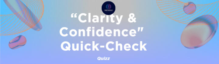 The "Clarity & Confidence" Quick-Check